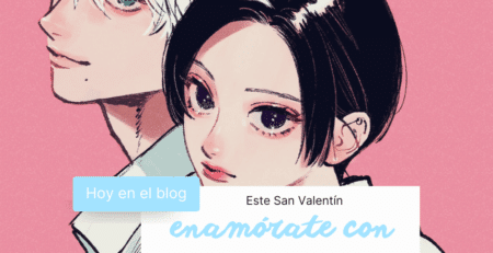 Hoy en el blog Este San Valentín enamórate con estos mangas
